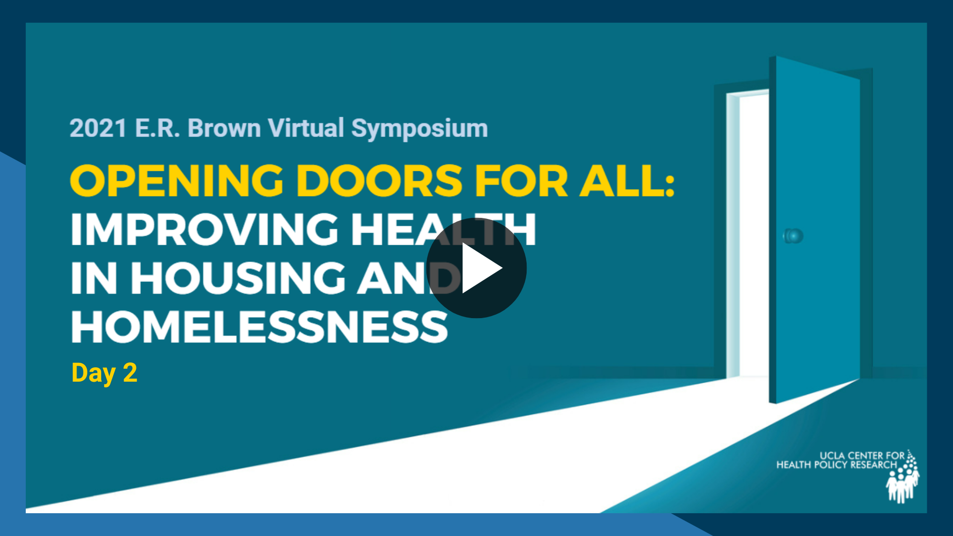 2021 E.R. Brown Symposium Day 2, Opening Doors for All: Improving Health in Housing and Homelessness