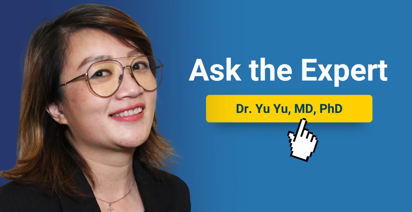 Dr. Yu Yu "Ask the Expert"