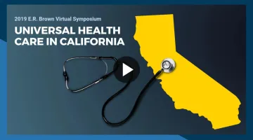 The E. Richard Brown Symposium on Universal Health Care in California