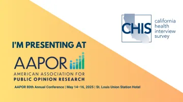CHIS presenting at AAPOR 2025. May 14-16, 2025. St Louis Union Station Hotel