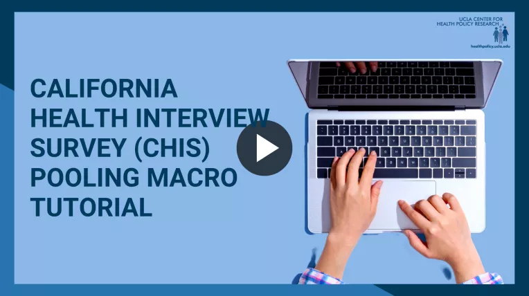California Health Interview Survey (CHIS) Pooling Macro Tutorial