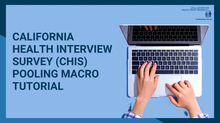 California Health Interview Survey (CHIS) Pooling Macro Tutorial