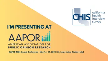 CHIS presenting at AAPOR 2025. May 14-16, 2025. St Louis Union Station Hotel